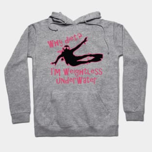 Why Diet? I'm weightless underwater Hoodie